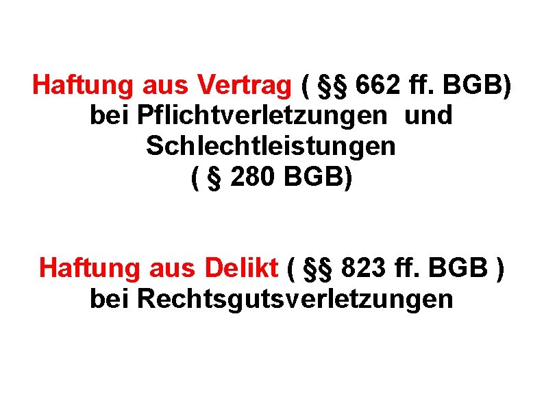 Haftung aus Vertrag ( §§ 662 ff. BGB) bei Pflichtverletzungen und Schlechtleistungen ( §