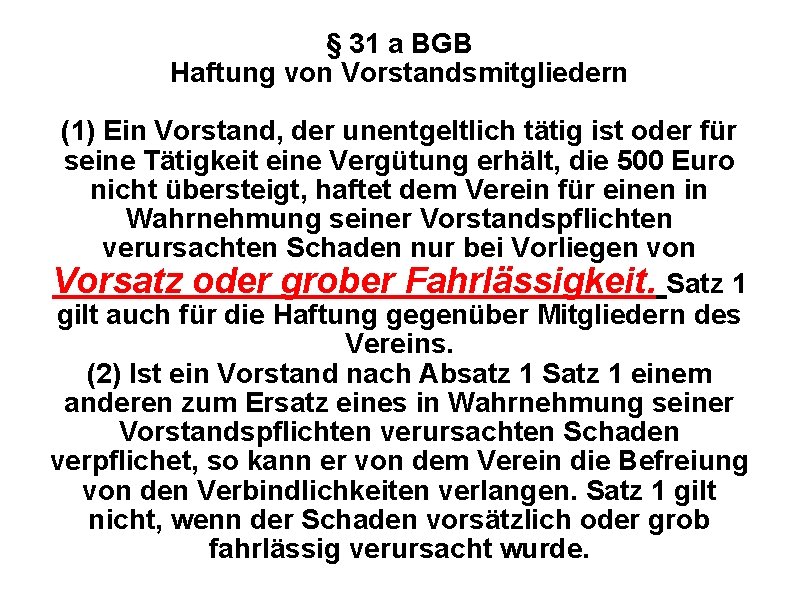 § 31 a BGB Haftung von Vorstandsmitgliedern (1) Ein Vorstand, der unentgeltlich tätig ist