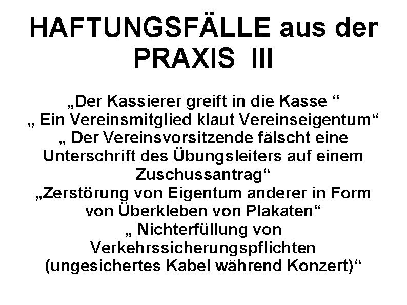 HAFTUNGSFÄLLE aus der PRAXIS III „Der Kassierer greift in die Kasse “ „ Ein