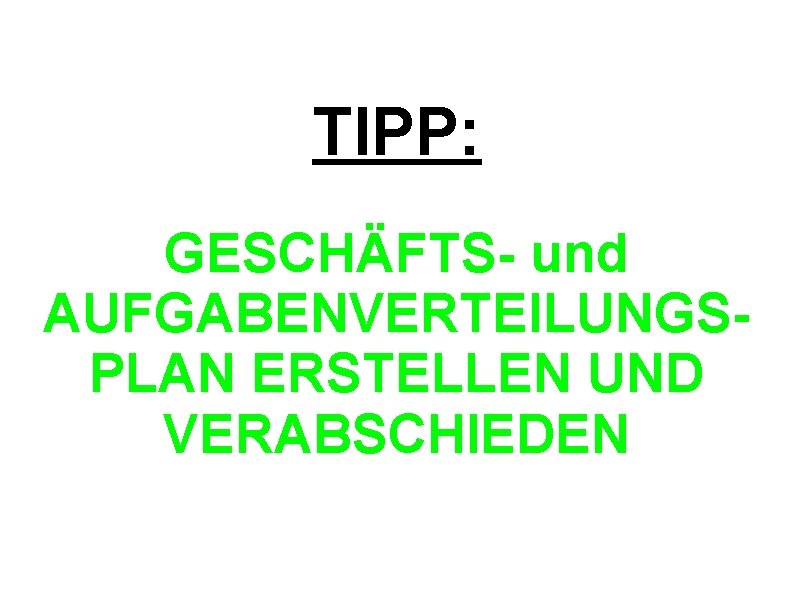 TIPP: GESCHÄFTS- und AUFGABENVERTEILUNGSPLAN ERSTELLEN UND VERABSCHIEDEN 