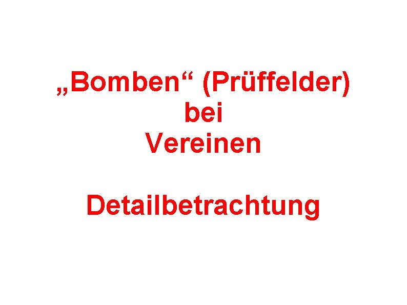 „Bomben“ (Prüffelder) bei Vereinen Detailbetrachtung 