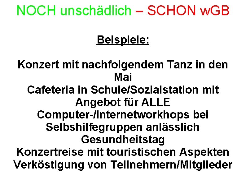 NOCH unschädlich – SCHON w. GB Beispiele: Konzert mit nachfolgendem Tanz in den Mai