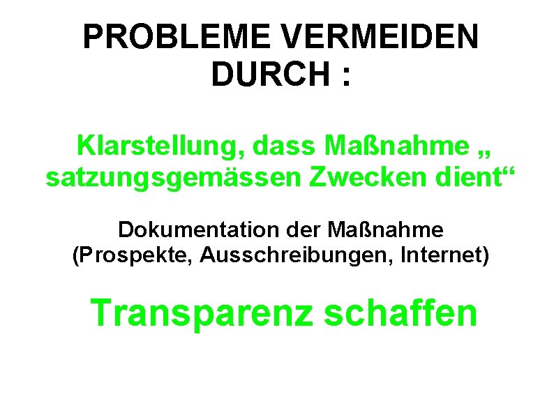 PROBLEME VERMEIDEN DURCH : Klarstellung, dass Maßnahme „ satzungsgemässen Zwecken dient“ Dokumentation der Maßnahme