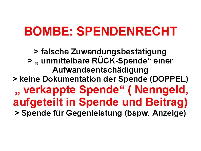 BOMBE: SPENDENRECHT > falsche Zuwendungsbestätigung > „ unmittelbare RÜCK-Spende“ einer Aufwandsentschädigung > keine Dokumentation