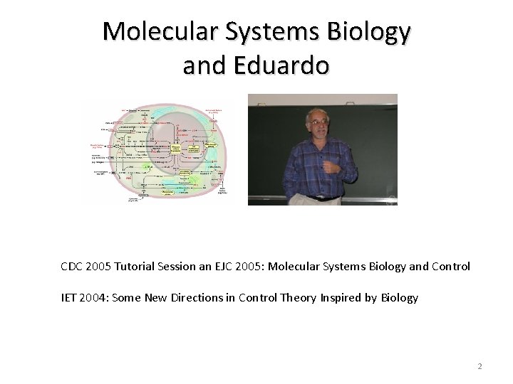 Molecular Systems Biology and Eduardo CDC 2005 Tutorial Session an EJC 2005: Molecular Systems