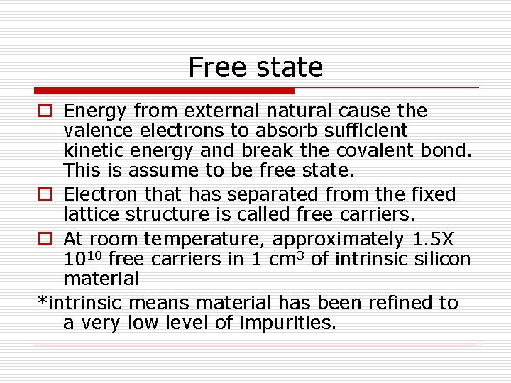 Free state o Energy from external natural cause the valence electrons to absorb sufficient