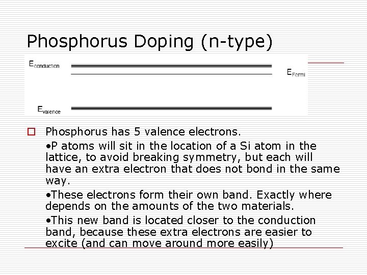 Phosphorus Doping (n-type) o Phosphorus has 5 valence electrons. • P atoms will sit