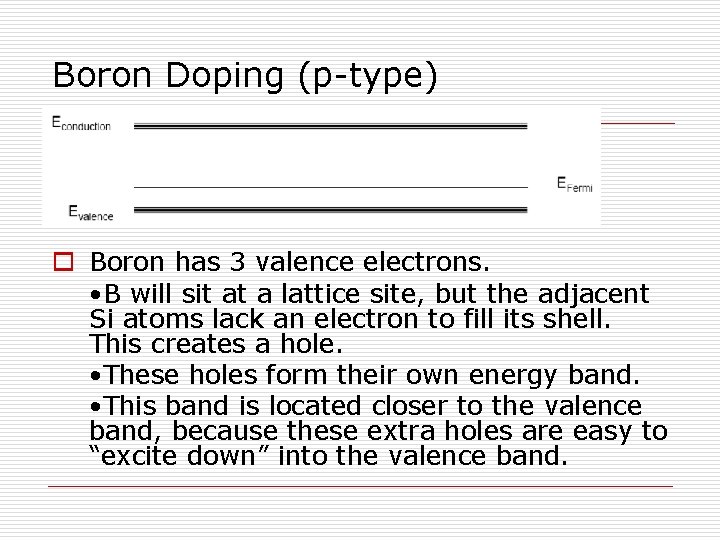 Boron Doping (p-type) o Boron has 3 valence electrons. • B will sit at