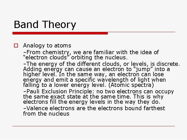 Band Theory o Analogy to atoms –From chemistry, we are familiar with the idea