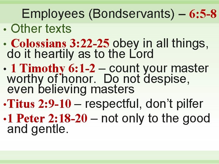 Employees (Bondservants) – 6: 5 -8 • Other texts • Colossians 3: 22 -25