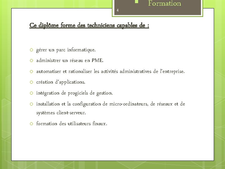 4 § Formation Ce diplôme forme des techniciens capables de : o o o