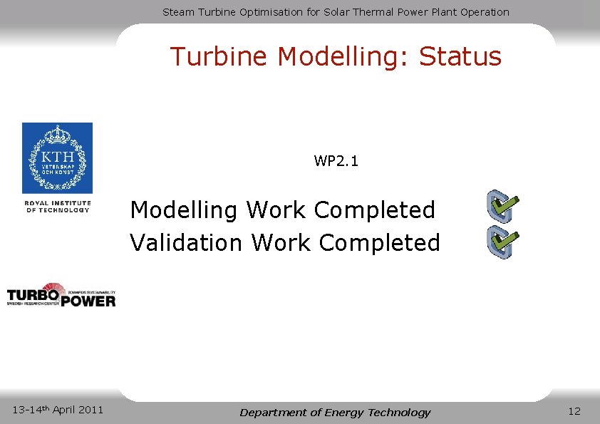 Steam Turbine Optimisation for Solar Thermal Power Plant Operation Turbine Modelling: Status WP 2.