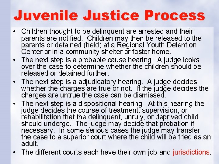 Juvenile Justice Process • Children thought to be delinquent are arrested and their parents