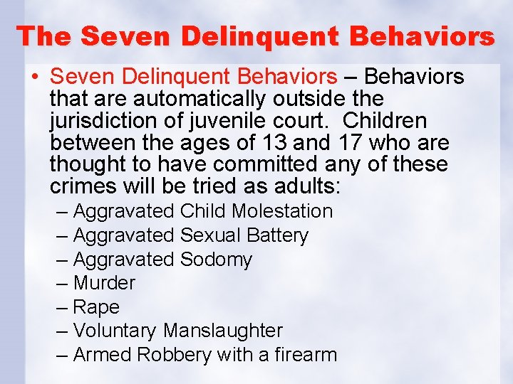 The Seven Delinquent Behaviors • Seven Delinquent Behaviors – Behaviors that are automatically outside