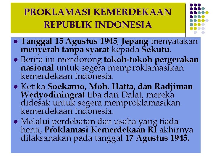 PROKLAMASI KEMERDEKAAN REPUBLIK INDONESIA l l Tanggal 15 Agustus 1945, Jepang menyatakan menyerah tanpa