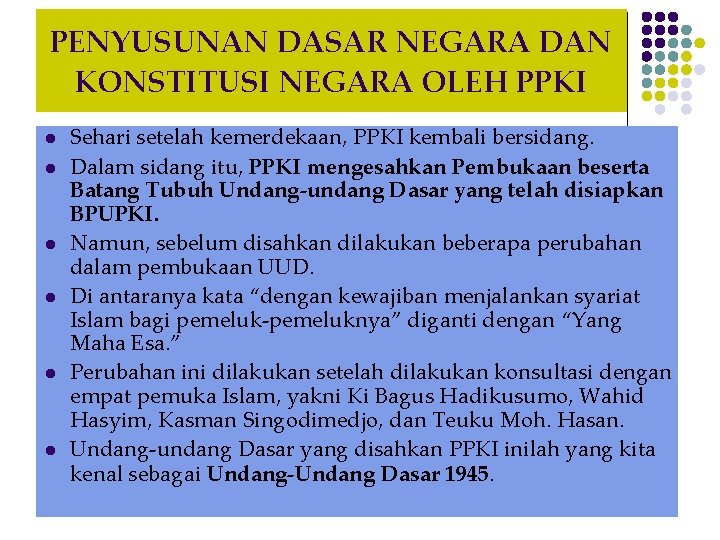 PENYUSUNAN DASAR NEGARA DAN KONSTITUSI NEGARA OLEH PPKI l l l Sehari setelah kemerdekaan,