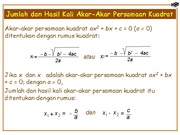 Jumlah dan Hasil Kali Akar-Akar Persamaan Kuadrat Akar-akar persamaan kuadrat ax 2 + bx