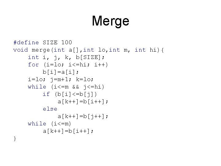 Merge #define SIZE 100 void merge(int a[], int lo, int m, int hi){ int