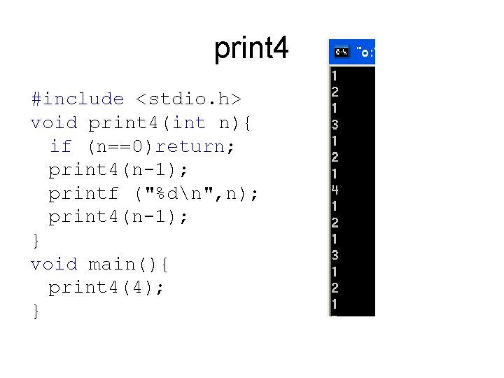 print 4 #include <stdio. h> void print 4(int n){ if (n==0)return; print 4(n-1); printf