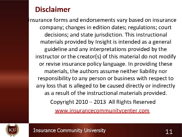 Disclaimer Insurance forms and endorsements vary based on insurance company; changes in edition dates;