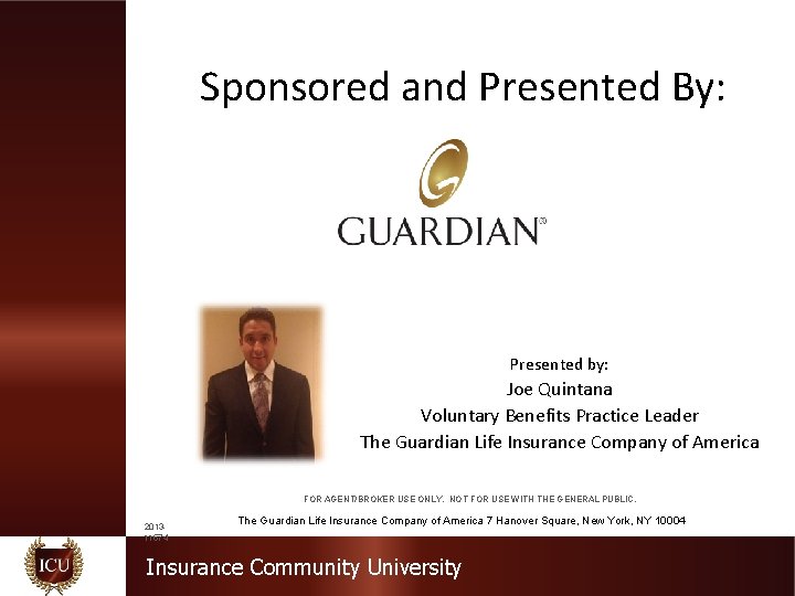 Sponsored and Presented By: Presented by: Joe Quintana Voluntary Benefits Practice Leader The Guardian