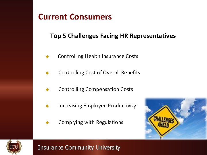 Current Consumers Top 5 Challenges Facing HR Representatives u Controlling Health Insurance Costs u