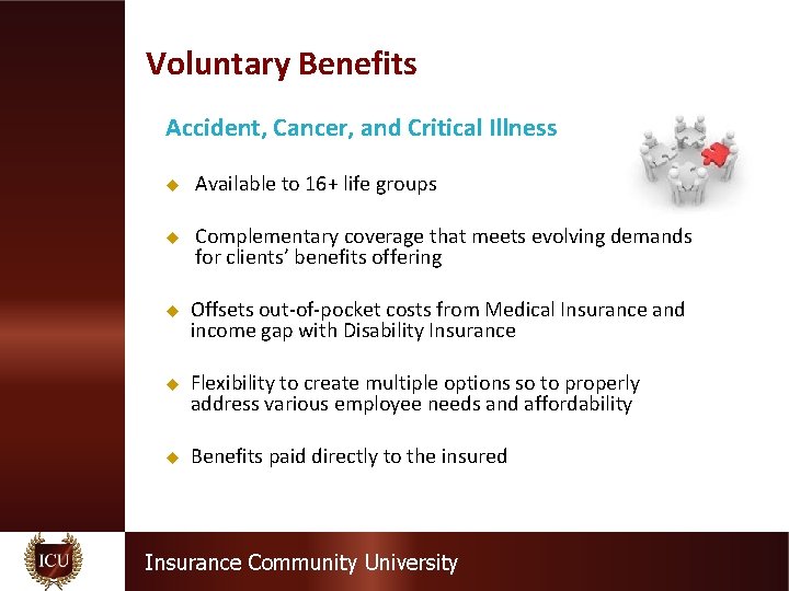 Voluntary Benefits Accident, Cancer, and Critical Illness u Available to 16+ life groups u