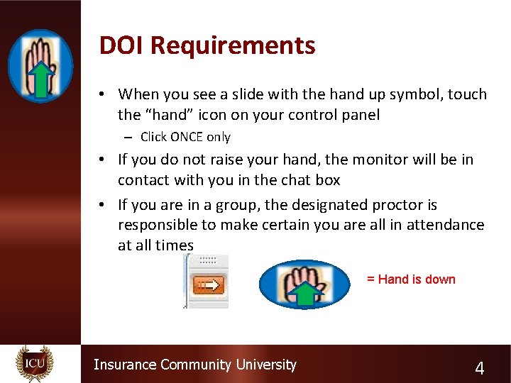 DOI Requirements • When you see a slide with the hand up symbol, touch