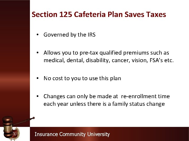 Section 125 Cafeteria Plan Saves Taxes • Governed by the IRS • Allows you