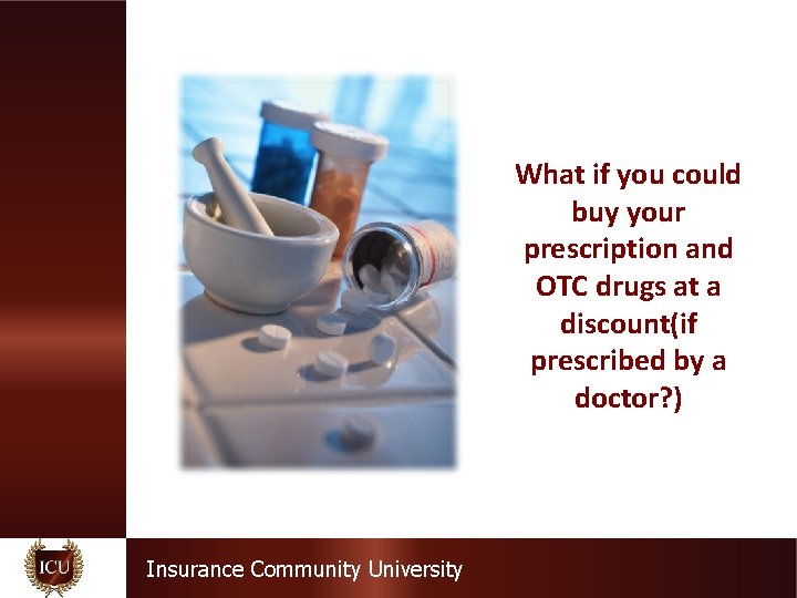 Flexible Spending Accounts What if you could buy your prescription and OTC drugs at