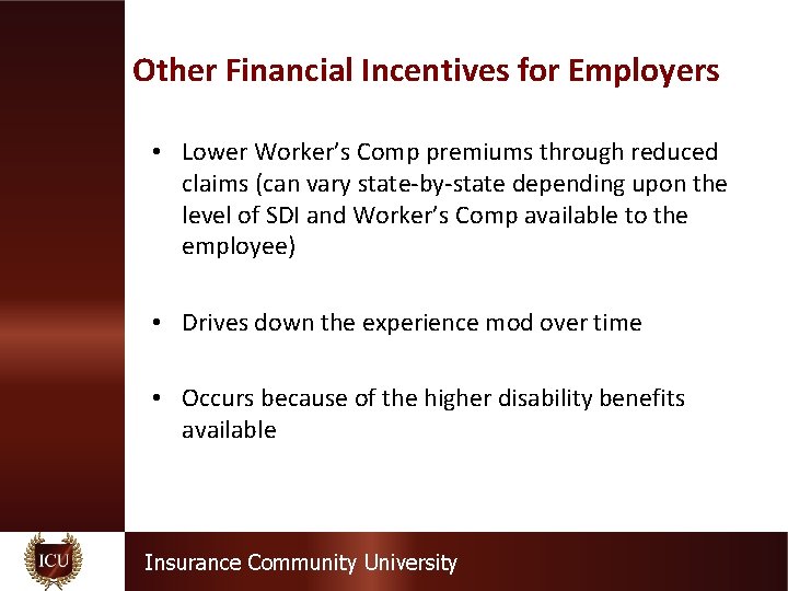 Other Financial Incentives for Employers • Lower Worker’s Comp premiums through reduced claims (can