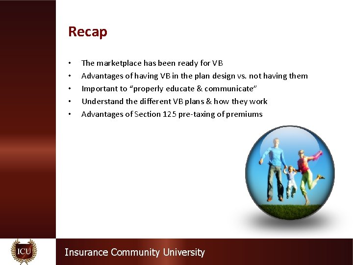 Recap • • • The marketplace has been ready for VB Advantages of having