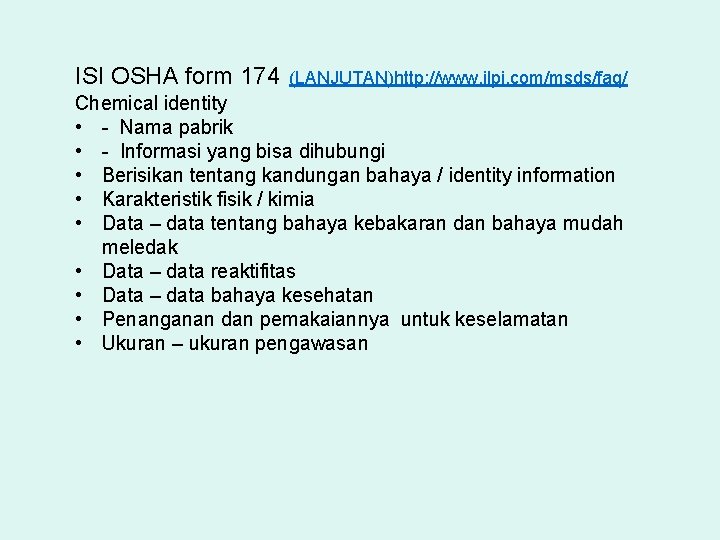 ISI OSHA form 174 (LANJUTAN)http: //www. ilpi. com/msds/faq/ Chemical identity • - Nama pabrik