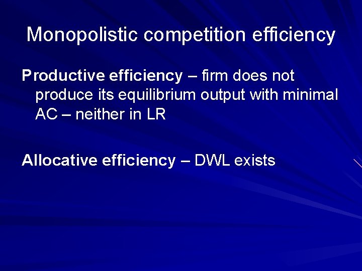 Monopolistic competition efficiency Productive efficiency – firm does not produce its equilibrium output with