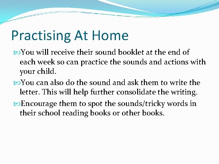 Practising At Home You will receive their sound booklet at the end of each