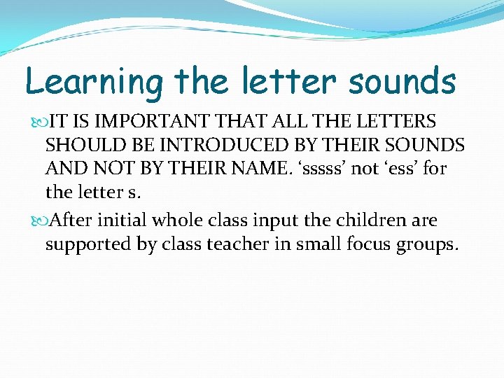 Learning the letter sounds IT IS IMPORTANT THAT ALL THE LETTERS SHOULD BE INTRODUCED