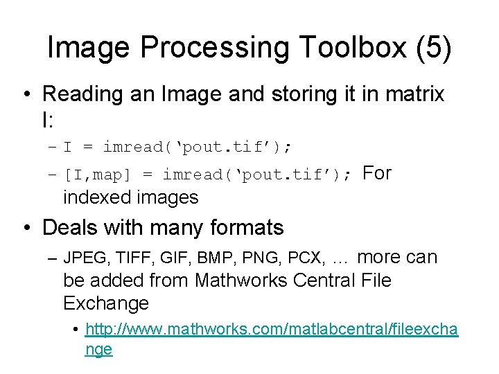 Image Processing Toolbox (5) • Reading an Image and storing it in matrix I: