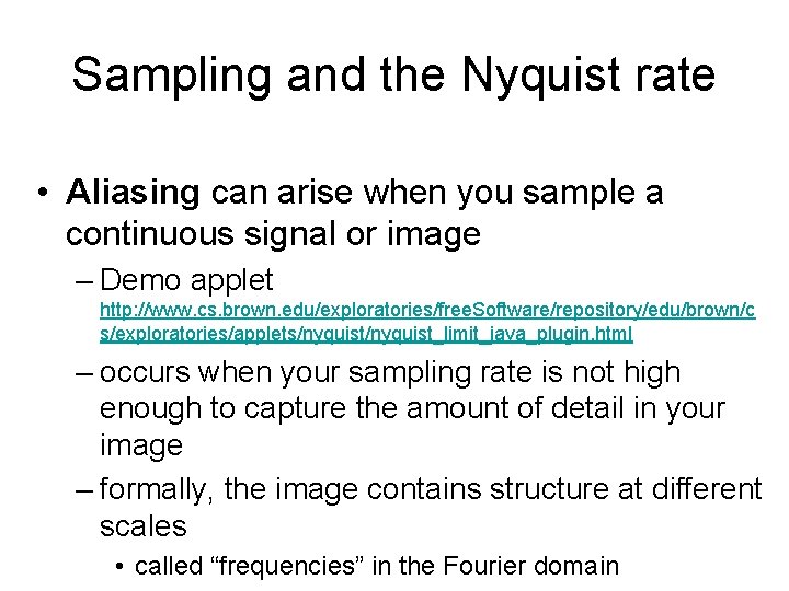 Sampling and the Nyquist rate • Aliasing can arise when you sample a continuous