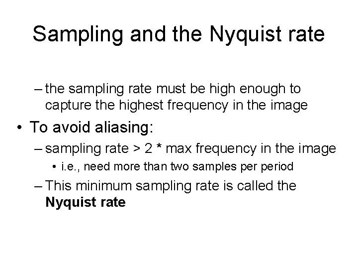 Sampling and the Nyquist rate – the sampling rate must be high enough to