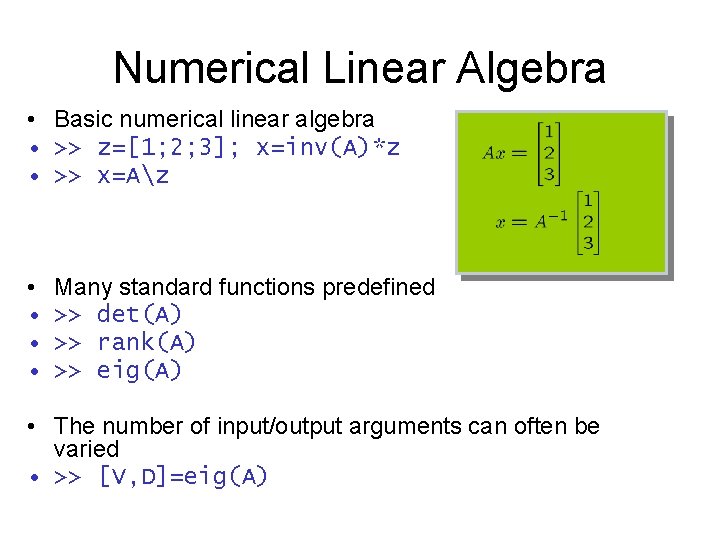 Numerical Linear Algebra • Basic numerical linear algebra • >> z=[1; 2; 3]; x=inv(A)*z