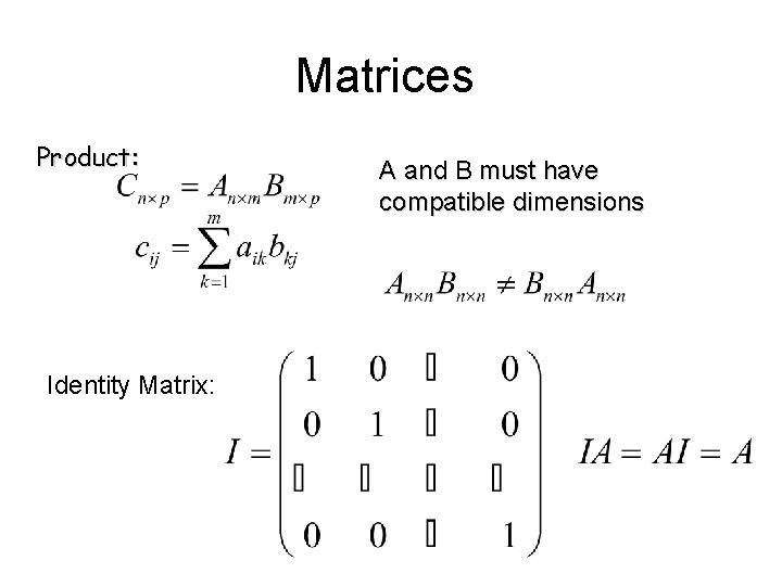Matrices Product: Identity Matrix: A and B must have compatible dimensions 