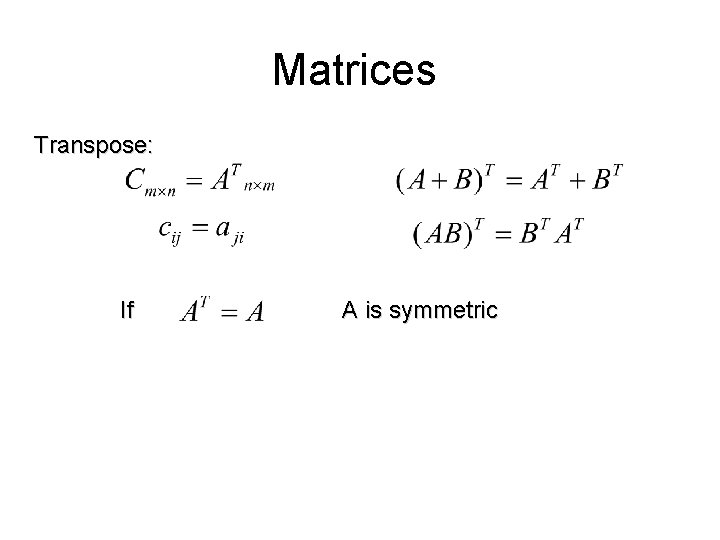 Matrices Transpose: If A is symmetric 