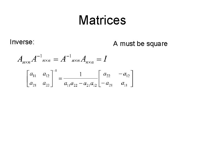 Matrices Inverse: A must be square 