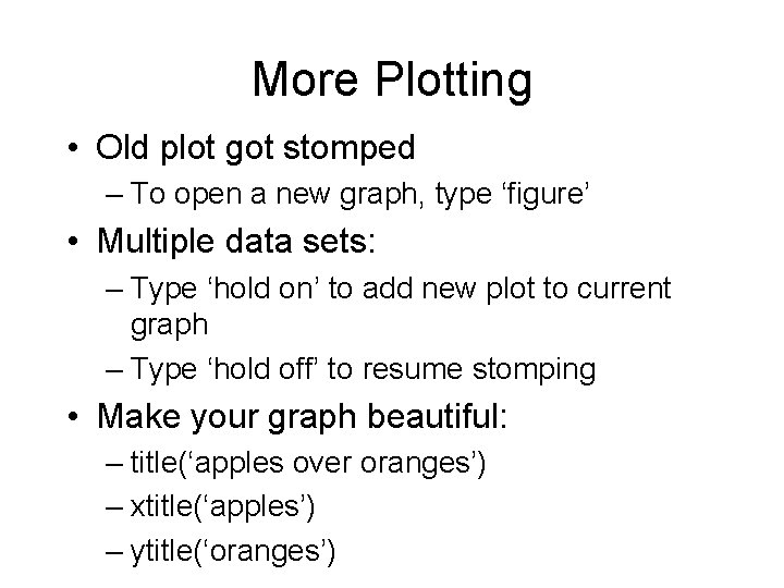 More Plotting • Old plot got stomped – To open a new graph, type