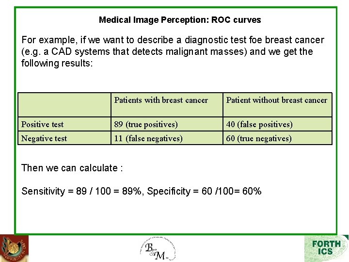 Medical Image Perception: ROC curves For example, if we want to describe a diagnostic