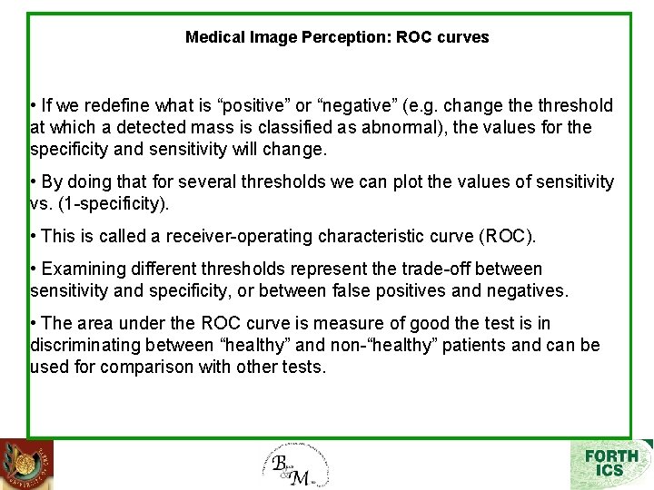 Medical Image Perception: ROC curves • If we redefine what is “positive” or “negative”