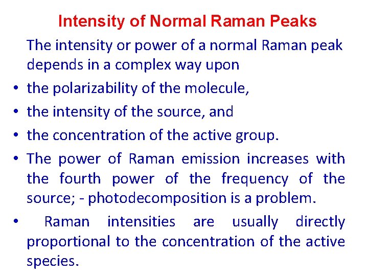  • • • Intensity of Normal Raman Peaks The intensity or power of