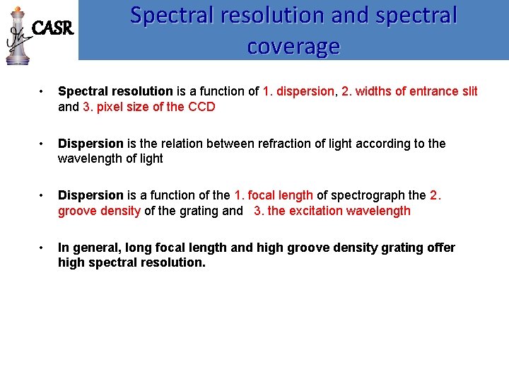 CASR Spectral resolution and spectral coverage • Spectral resolution is a function of 1.