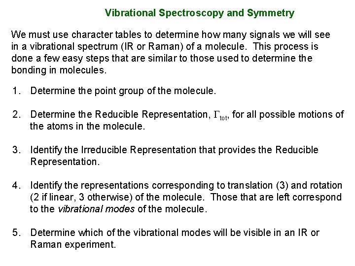 Vibrational Spectroscopy and Symmetry We must use character tables to determine how many signals