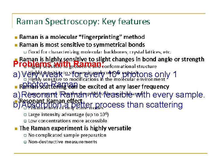 Problems with Raman: a) Very Weak – for every 106 photons only 1 photon